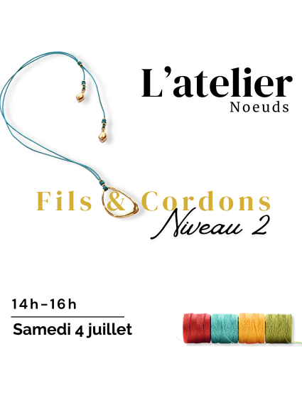 Atelier cordons & fils niveau 2 le 4 juillet 14h-16h