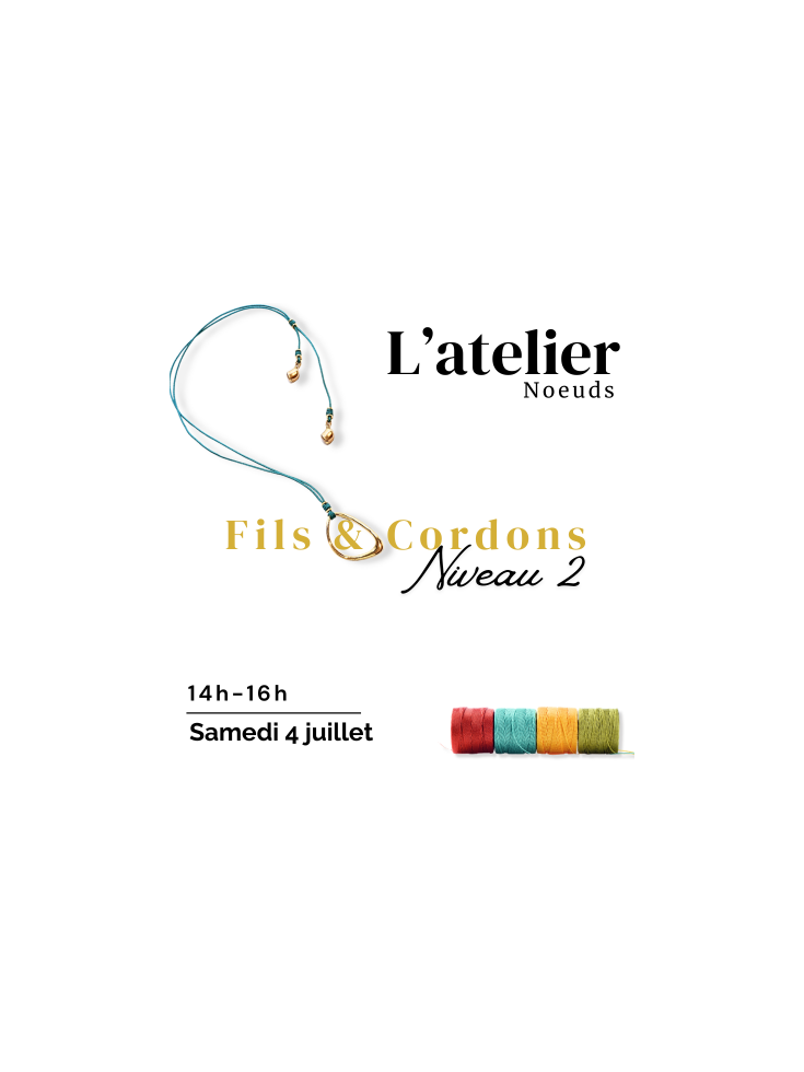 Atelier cordons & fils niveau 2 le 4 juillet 14h-16h