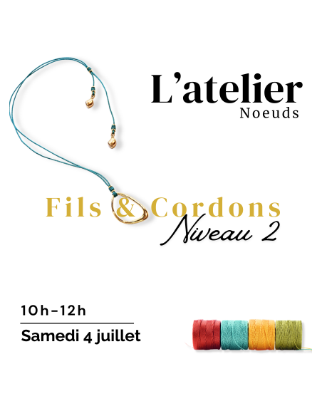 Atelier cordons & fils noeuds niveau 2 le 4 juillet 10h-12h
